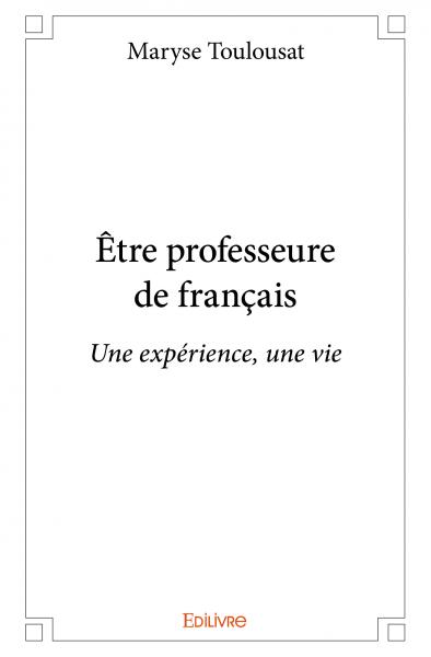 Être professeure de français : Une expérience, une vie