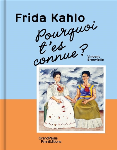 Frida Kahlo, pourquoi t'es...