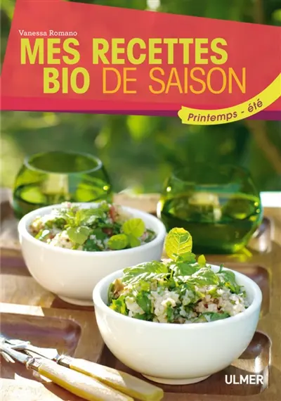 Mes recettes bio de saison : printemps-été