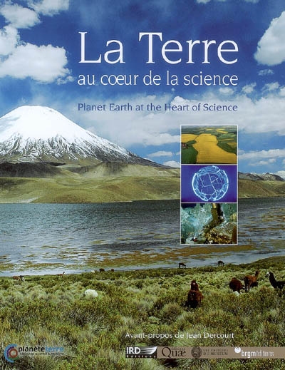 La Terre au coeur de la science. Planet Earth at the heart of science