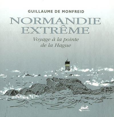 Normandie extrême : voyage à la pointe de la Hague