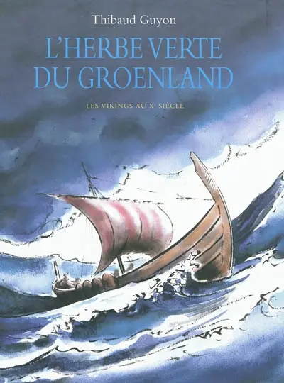 L'herbe verte du Groenland : les Vikings au Xe siècle L'herbe verte du Groenland : les Vikings au Xe siècle