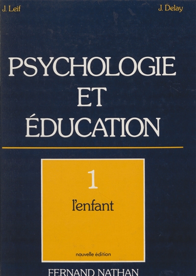 Psychologie et éducation. Vol. 1. L'Enfant