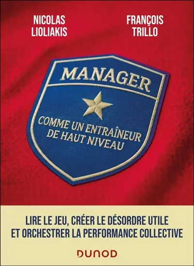 Manager comme un entraîneur de haut niveau : lire le jeu, anticiper l'imprévu et orchestrer la performance collective