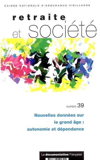 Retraite et société, n° 39. Nouvelles données sur le grand âge : autonomie et dépendance