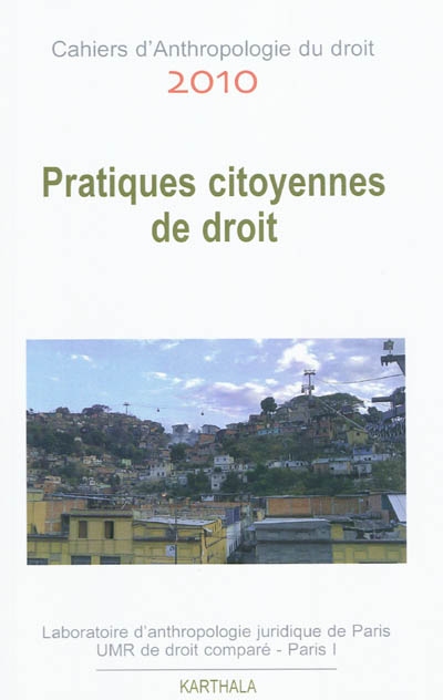 Cahiers d'anthropologie du droit, n° 2010. Pratiques citoyennes du droit