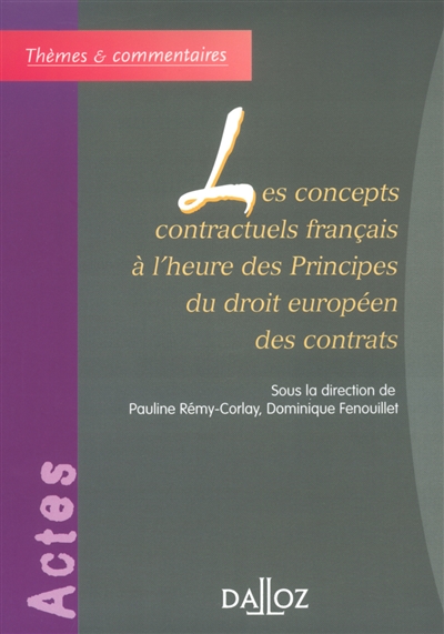 Les concepts contractuels français à l'heure des principes du droit européen des contrats : actes du colloque, 30 et 31 janvier 2003
