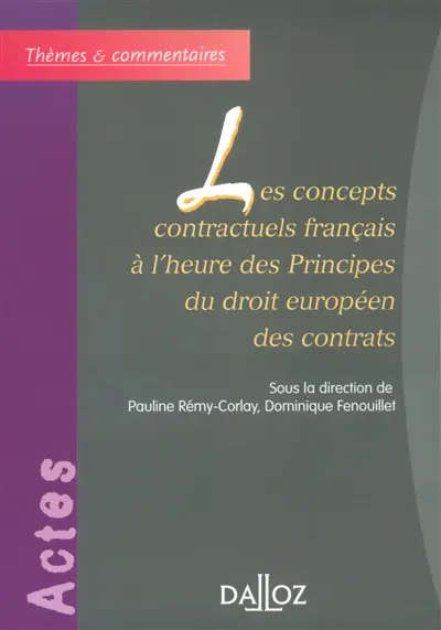 Les concepts contractuels français à l'heure des principes du droit européen des contrats : actes du colloque, 30 et 31 janvier 2003