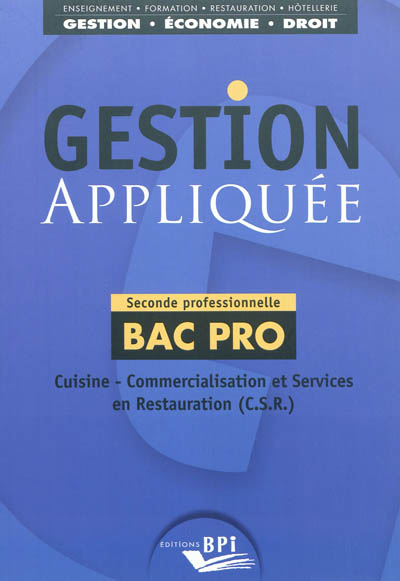 Gestion appliquée : cuisine, commercialisation et services en restauration (CSR) : seconde professionnelle bac pro