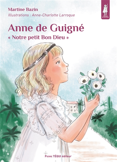 Anne de Guigné : notre petit bon Dieu