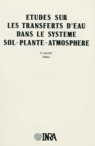 Etudes sur les transferts d'eau dans le système sol-plante-atmosphère : comptes-rendus des travaux effectués dans le cadre de l'Action thématique programmée Eau