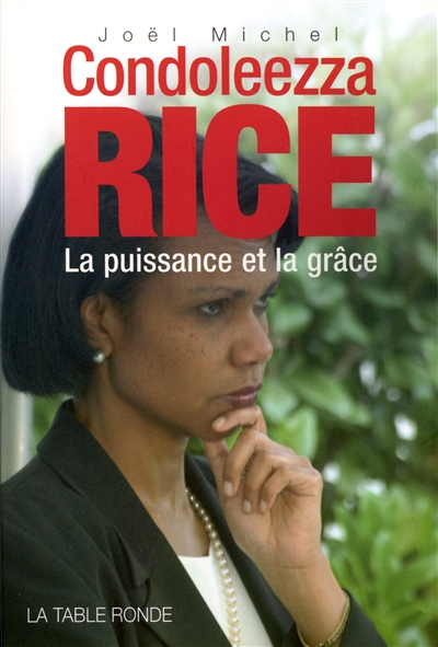 Condoleezza Rice : la puissance et la grâce
