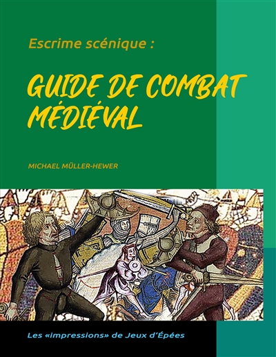 Escrime scénique : Guide de combat médiéval