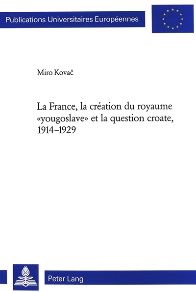 La France, la création du royaume yougoslave et la question croate, 1914-1929