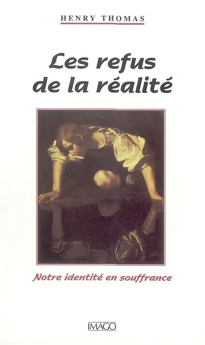 Les refus de la réalité : notre identité en souffrance