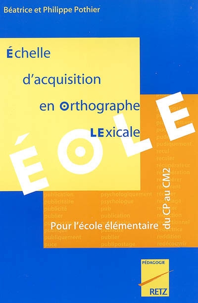 EOLE : échelle d'acquisition en orthographe lexicale : pour l'école élémentaire, du CP au CM2