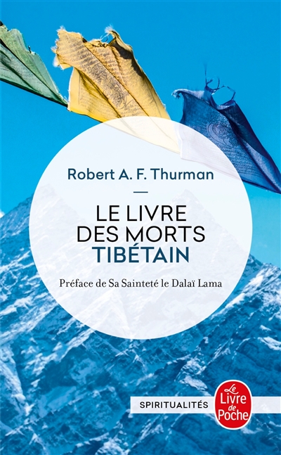 Le livre tibétain des morts : comme il est communément intitulé en Occident, connu au Tibet sous le nom de Le grand livre de la libération naturelle par la compréhension dans le monde intermédiaire