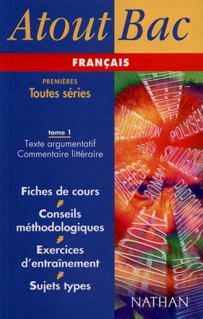 Français, premières toutes séries. Vol. 1. Texte argumentatif, commentaire littéraire