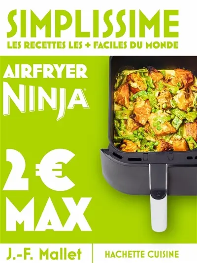 Simplissime, les recettes les + faciles du monde : air fryer Ninja : 2 € max