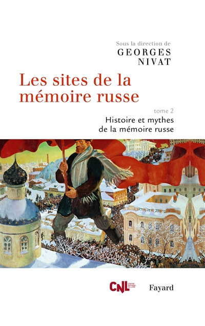 Les sites de la mémoire russe. Vol. 2. Histoire et mythes de la mémoire russe