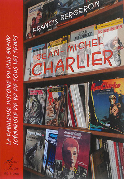 Jean-Michel Charlier : la fabuleuse histoire du plus grand scénariste de BD de tous les temps