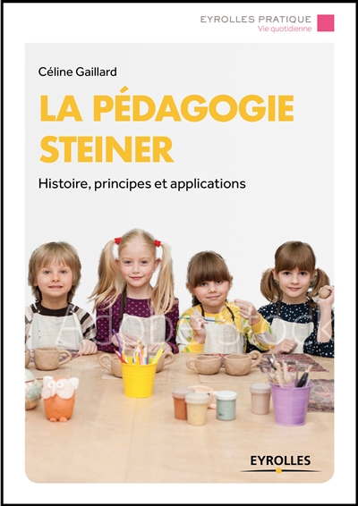 La pédagogie Steiner : histoire, principes et applications
