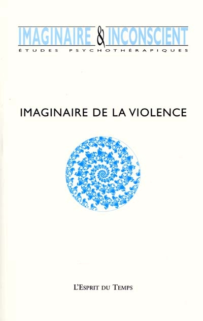 Imaginaire et inconscient, n° 4. Imaginaire de la violence