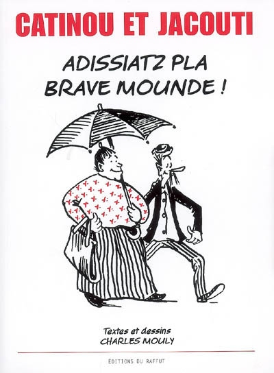 Catinou et Jacouti : adissiatz pla brave mounde !