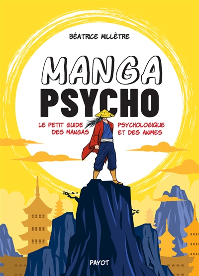 Manga psycho : le petit guide psychologique des mangas et des animes
