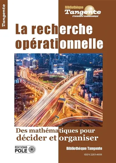La recherche opérationnelle : des mathématiques pour décider et organiser