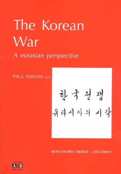 The Korean war : a eurasian perspective. La guerre de Corée : une perspective eurasienne