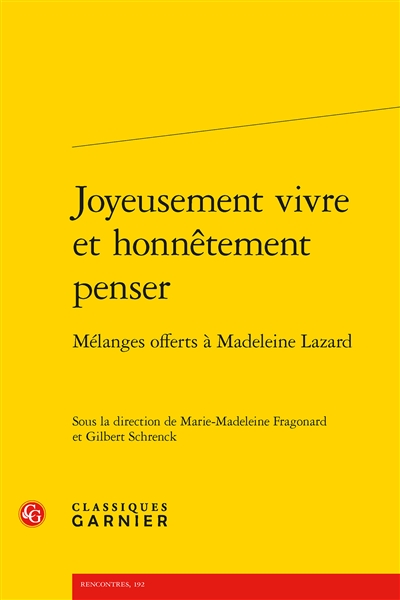 Joyeusement vivre et honnêtement penser : mélanges offerts à Madeleine Lazard