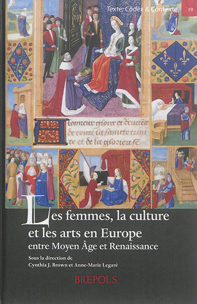 Les femmes, la culture et les arts en Europe entre Moyen Age et Renaissance. Women, art and culture in medieval and early Renaissance Europe