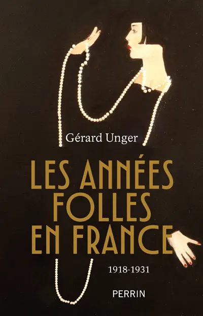 Les Années folles en France : 1918-1931 Les Années folles en France : 1918-1931