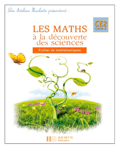 Les maths à la découverte des sciences CE2, cycle 3 : fichier de mathématiques