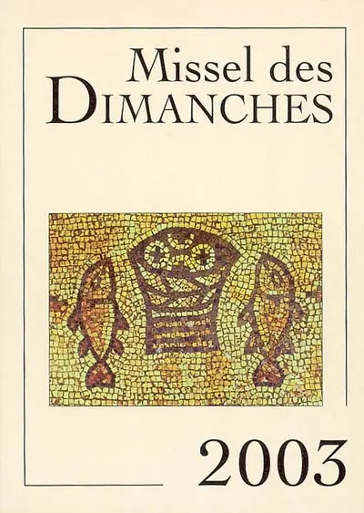 Missel des dimanches 2003 : année liturgique du 1er décembre 2002 au 29 novembre 2003 : lectures de l'année B