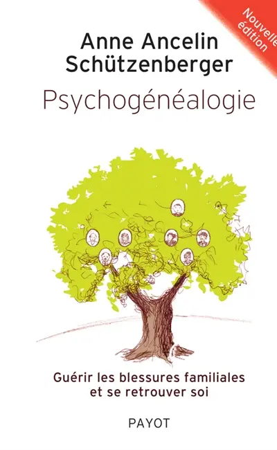 Psychogénéalogie : guérir les blessures familiales et se retrouver soi