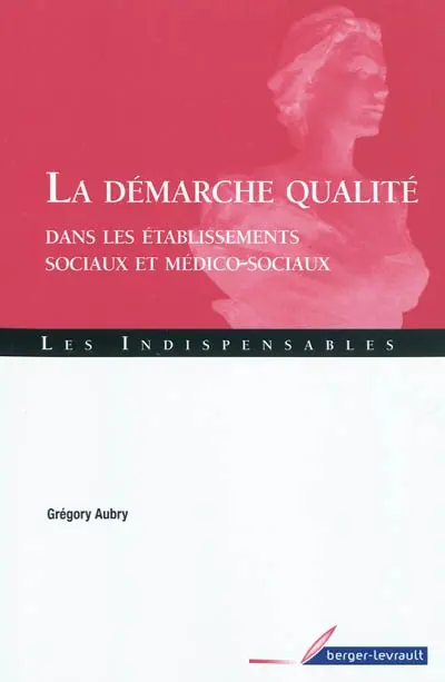 La démarche qualité dans les établissements sociaux et médico-sociaux