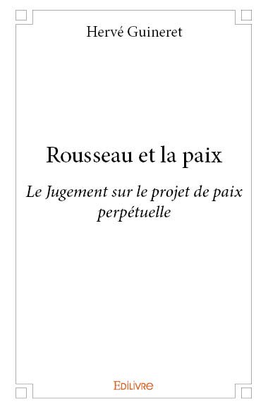 Rousseau et la paix : Le Jugement sur le projet de paix perpétuelle