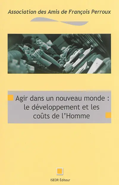Agir dans un nouveau monde : le développement et les coûts de l'homme