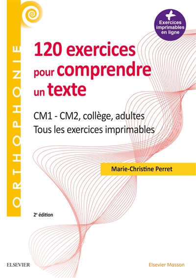 120 exercices pour comprendre un texte : CM1, CM2, collège, adultes : tous les exercices imprimables