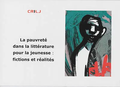 La pauvreté dans la littérature pour la jeunesse : fictions et réalités