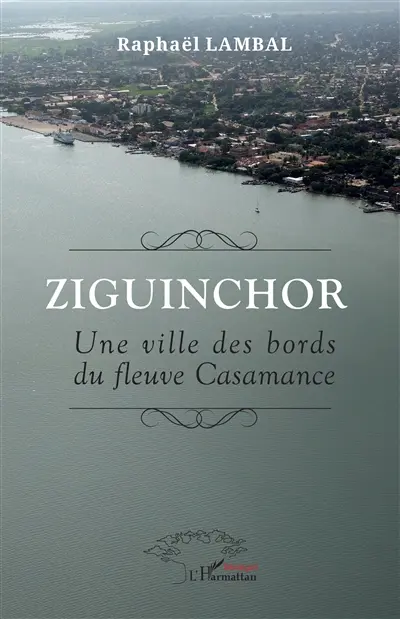 Ziguinchor : une ville des bords du fleuve Casamance