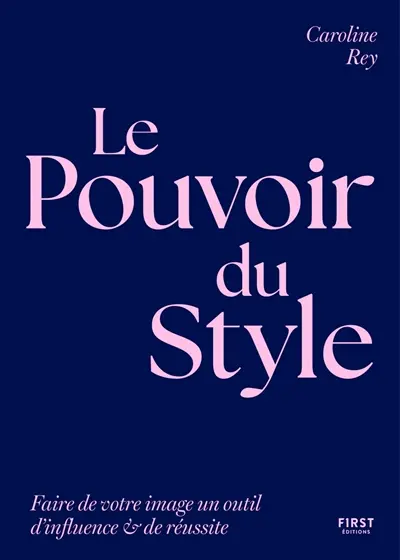 Le pouvoir du style : faire de votre image un outil d'influence & de réussite Le pouvoir du style : faire de votre image un outil d'influence & de réussite