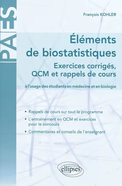 Eléments de biostatistiques : exercices corrigés, QCM et rappels de cours : à l'usage des étudiants en médecine et en biologie