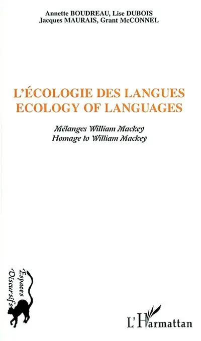 L'écologie des langues : mélanges William Mackey. Ecology of languages : homage to William Mackey