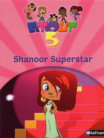 Atout 5. Shanoor superstar