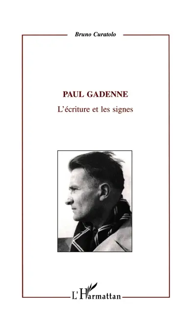 Paul Gadenne : 1907-1956 : l'écriture et les signes