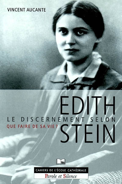 Le discernement selon Edith Stein : que faire de sa vie ?