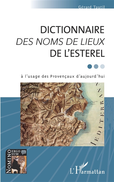 Dictionnaire des noms de lieux de l'Esterel : à l'usage des Provençaux d'aujourd'hui
